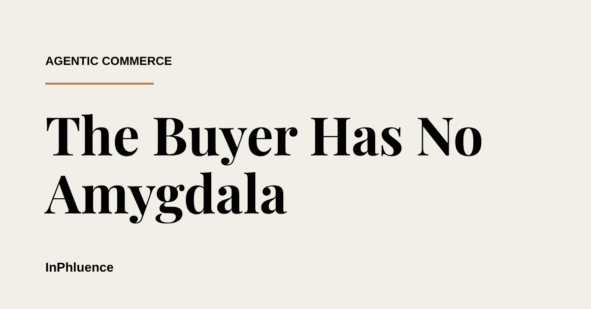 InPhluence blog cover reading 'The Buyer Has No Amygdala' with the kicker Agentic Commerce, black Playfair Display type on a cream field
